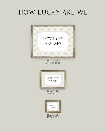 How Lucky Are We